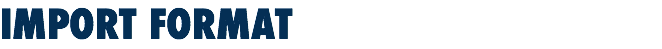 IMPORT FORMAT