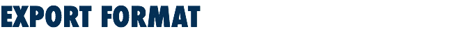 EXPORT FORMAT